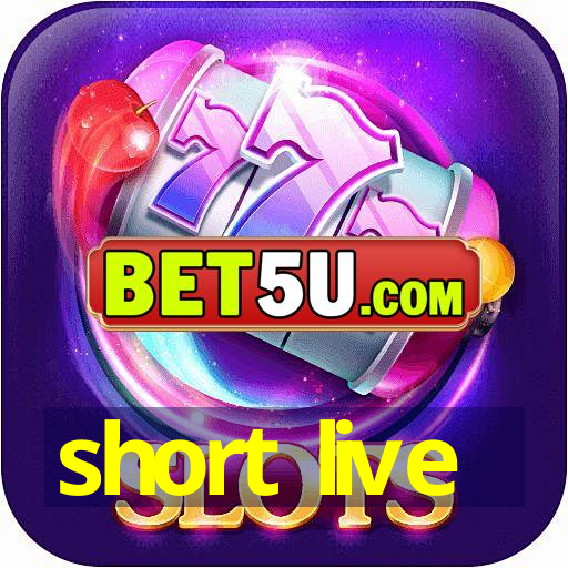 short live