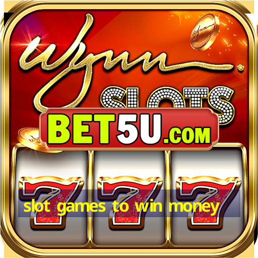 slot games to win money