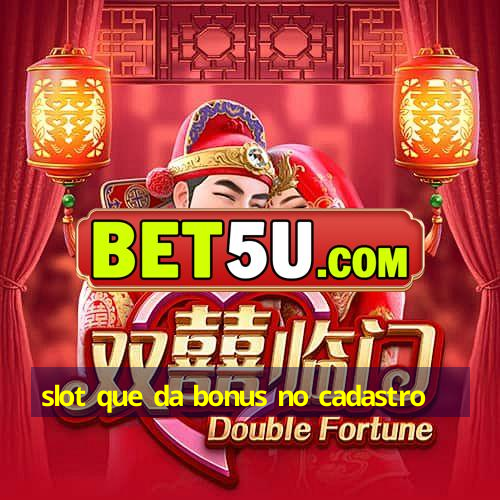 slot que da bonus no cadastro