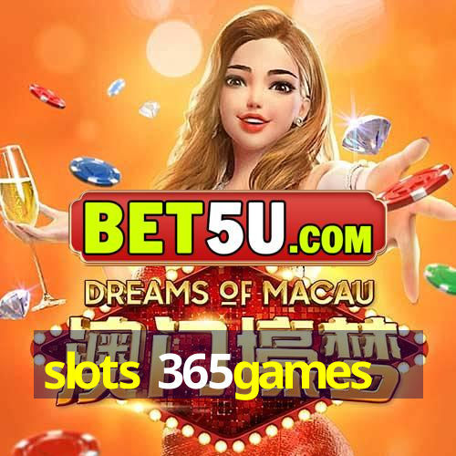 slots 365games