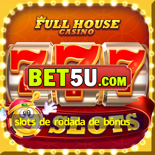 slots de rodada de bônus