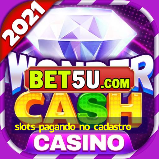 slots pagando no cadastro