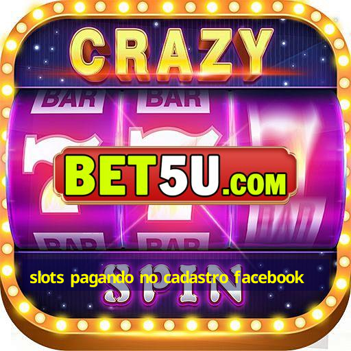 slots pagando no cadastro facebook