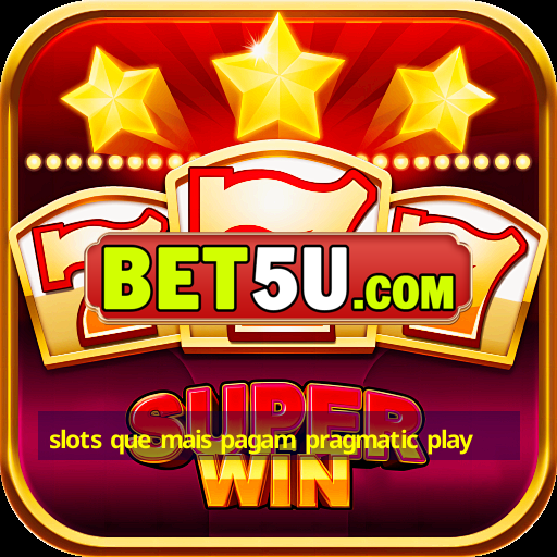 slots que mais pagam pragmatic play