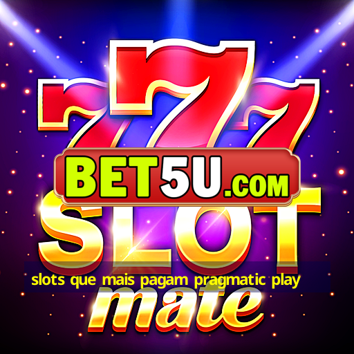 slots que mais pagam pragmatic play