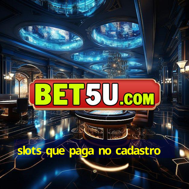 slots que paga no cadastro