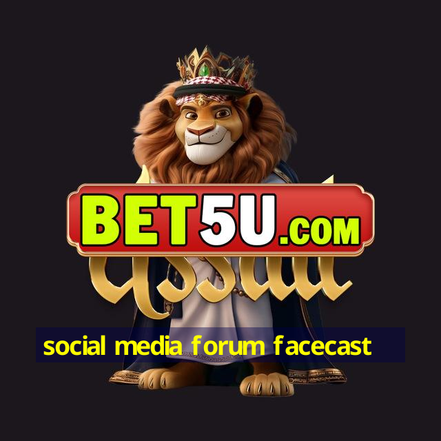 social media forum facecast