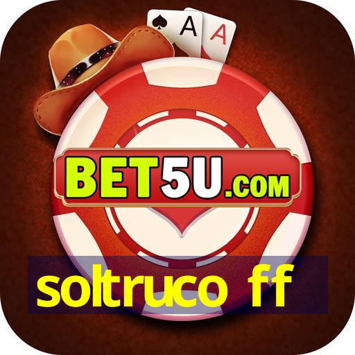 soltruco ff