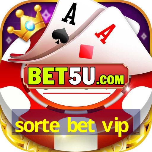 sorte bet vip