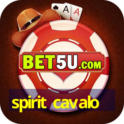 spirit cavalo