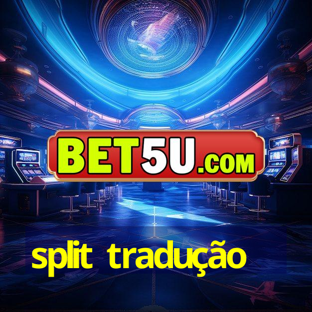 split tradução