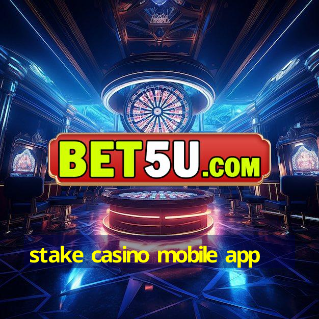 stake casino mobile app