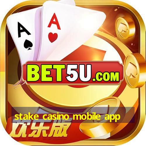 stake casino mobile app