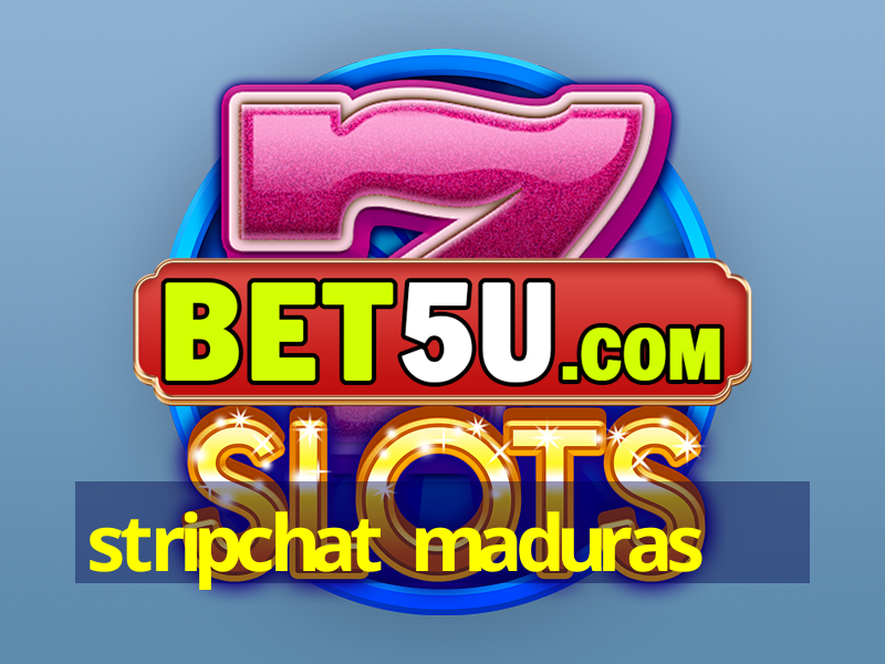 stripchat maduras