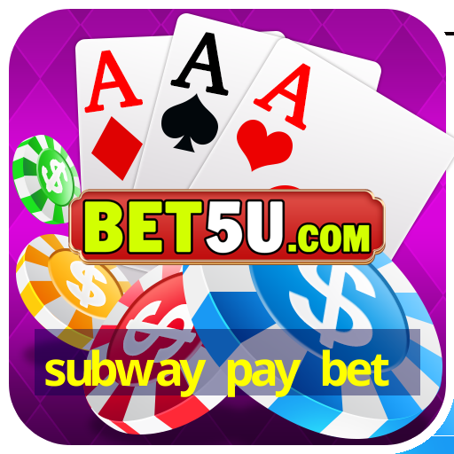 subway pay bet