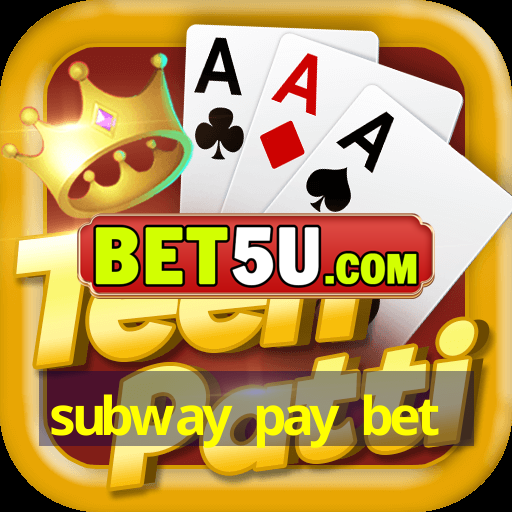 subway pay bet