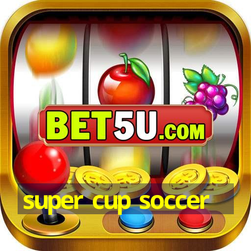 super cup soccer