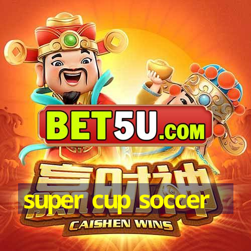 super cup soccer