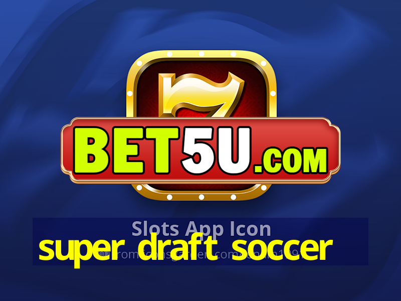 super draft soccer