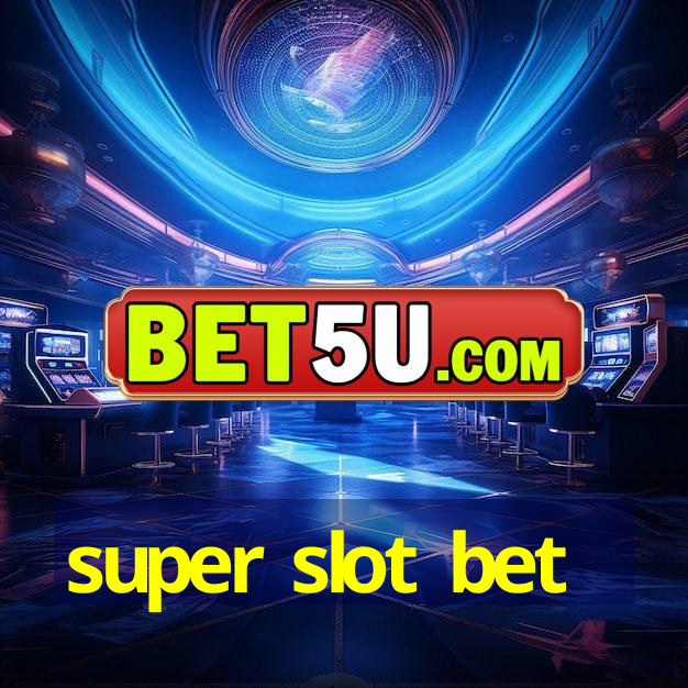 super slot bet