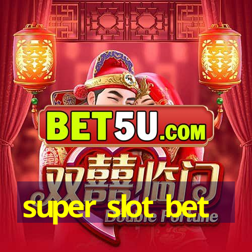 super slot bet