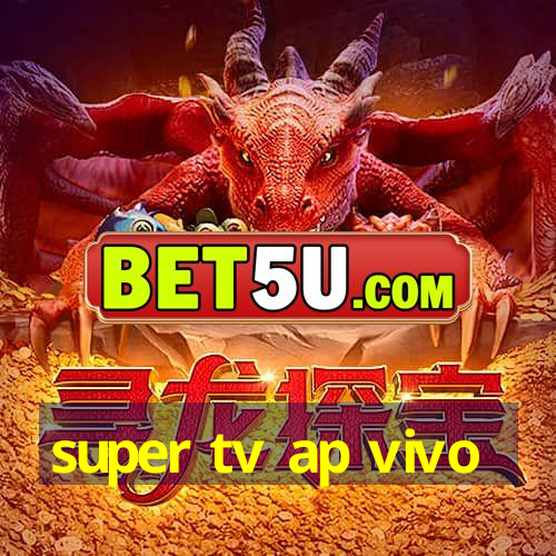 super tv ap vivo