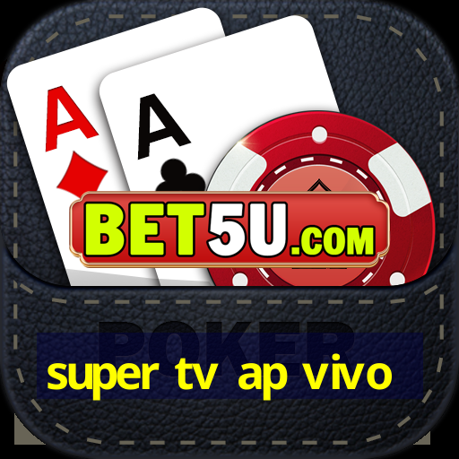 super tv ap vivo