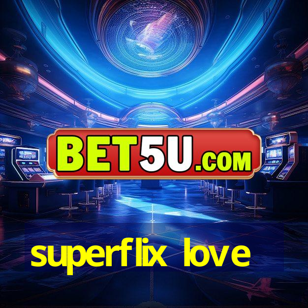 superflix love