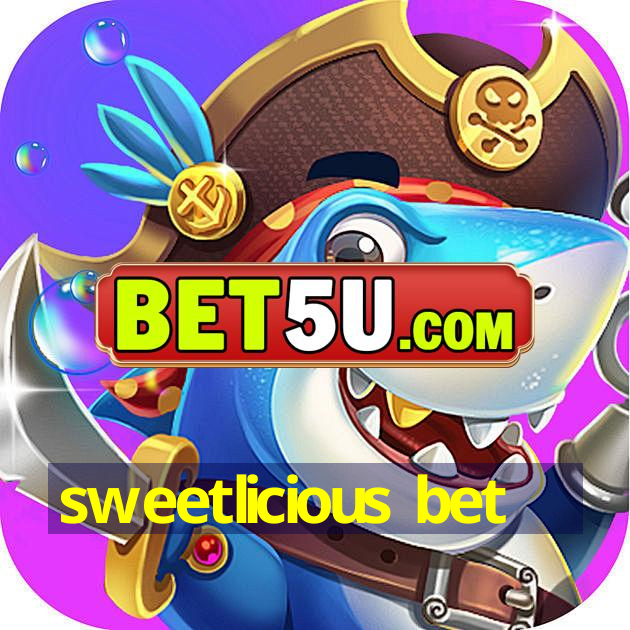 sweetlicious bet