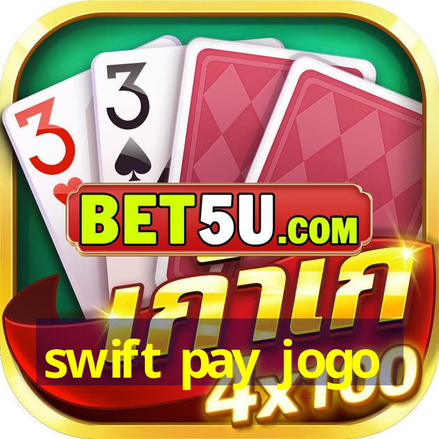 swift pay jogo