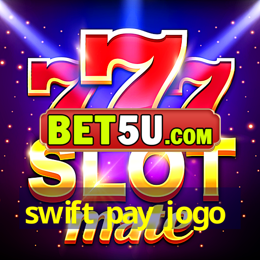 swift pay jogo