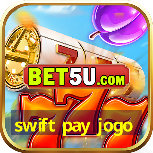 swift pay jogo