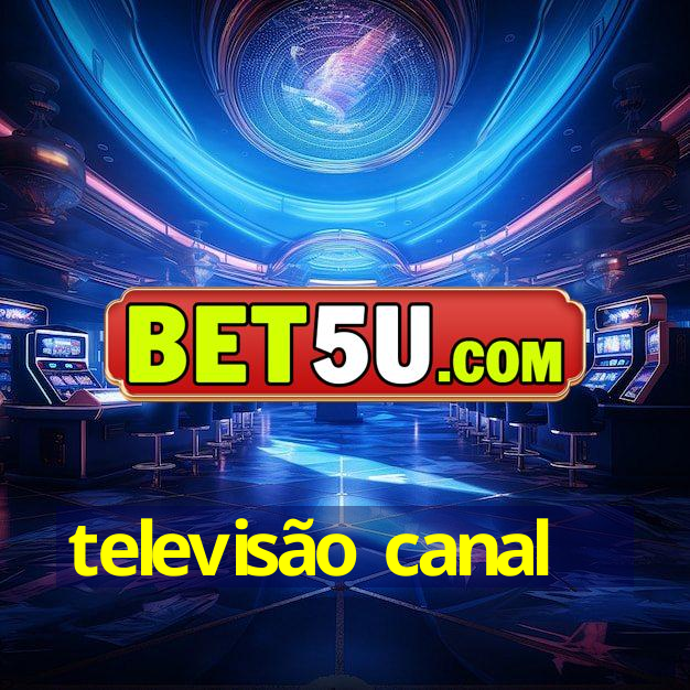 televisão canal