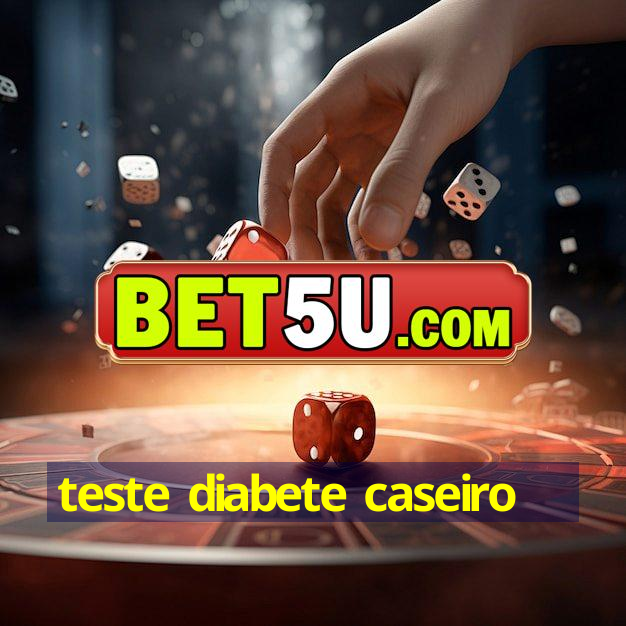 teste diabete caseiro