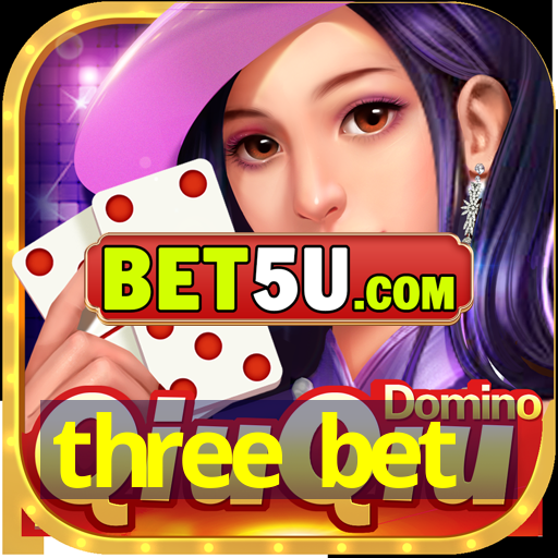 three bet