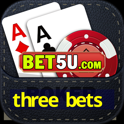 three bets