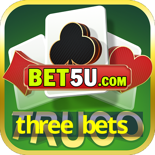 three bets