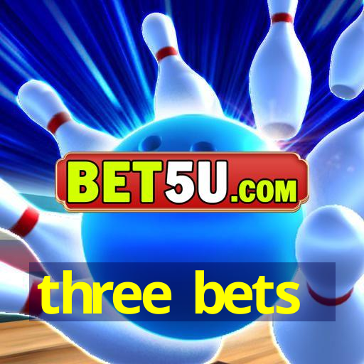 three bets