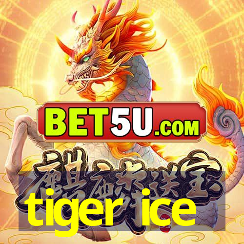 tiger ice