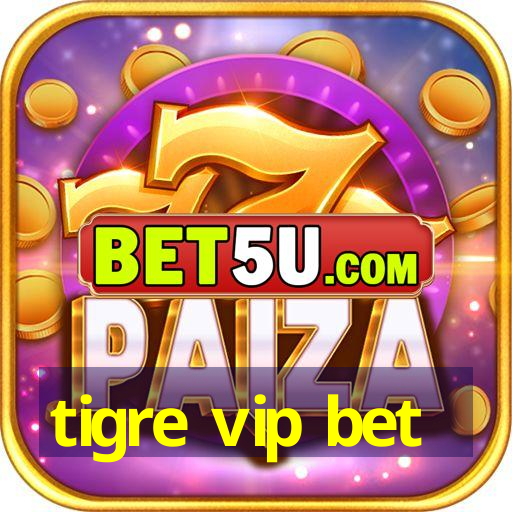 tigre vip bet