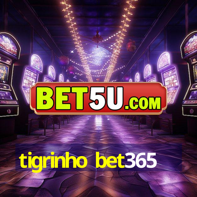 tigrinho bet365