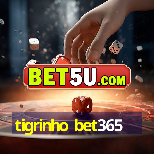 tigrinho bet365