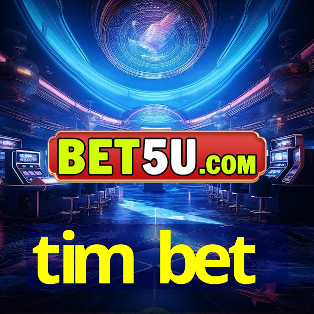 tim bet