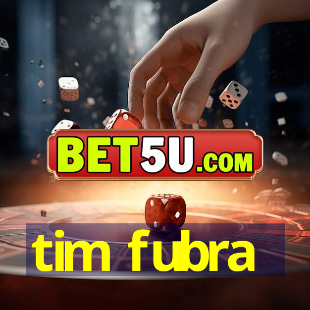 tim fubra