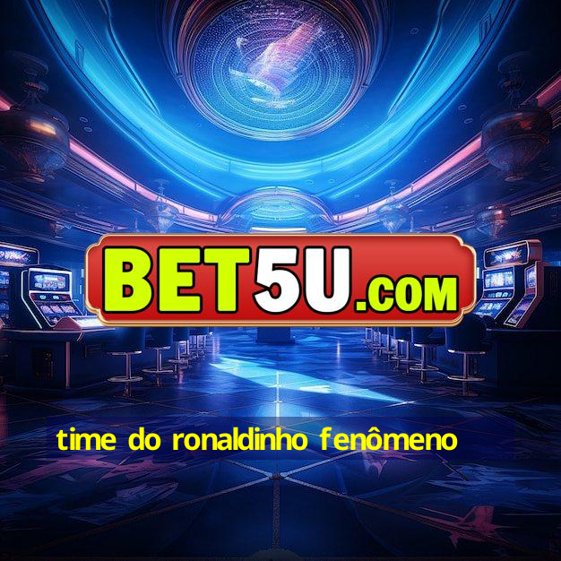 time do ronaldinho fenômeno