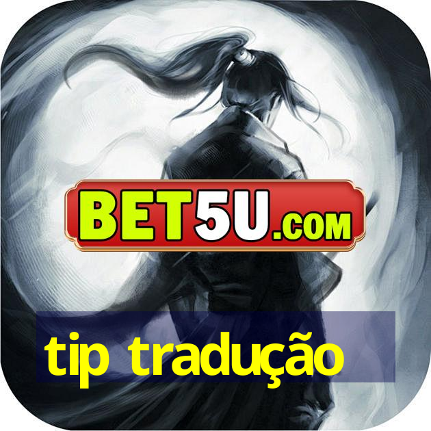 tip tradução