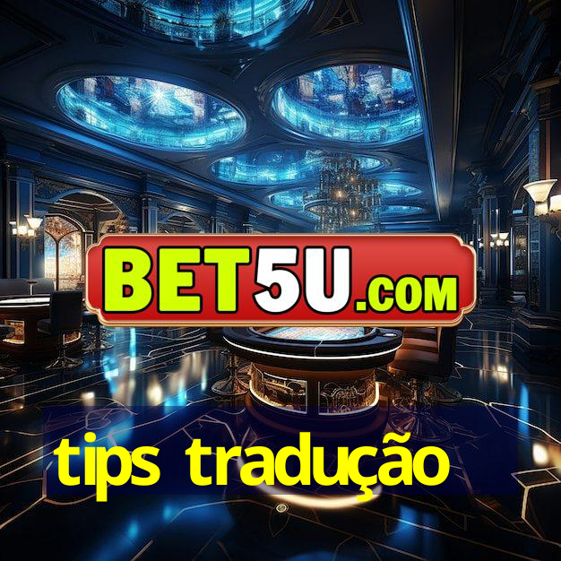 tips tradução