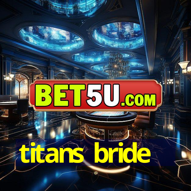 titans bride