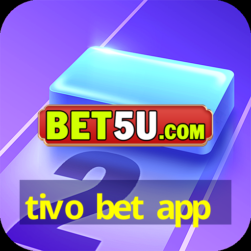 tivo bet app