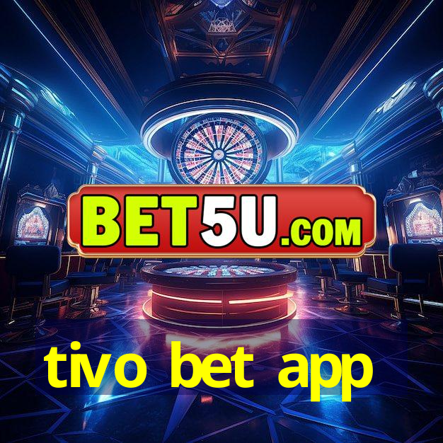 tivo bet app